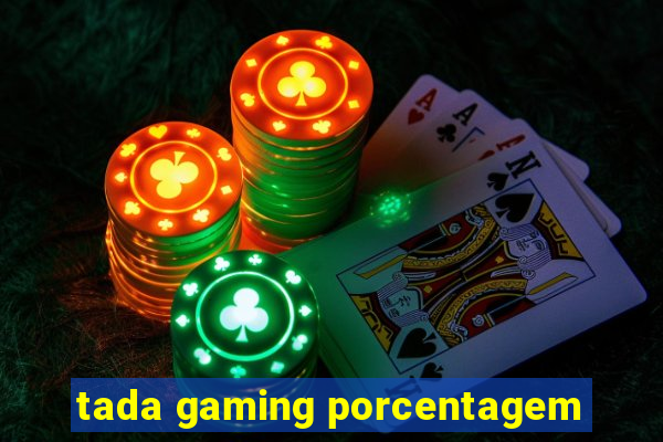 tada gaming porcentagem